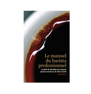 Kaffebox Le manuel du barista professional : French - Scott Rao