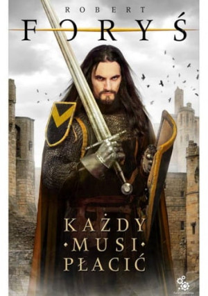 KAŻDY MUSI PŁACIĆ ROBERT FORYŚ NOWA
