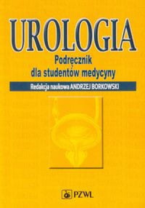 UROLOGIA PODRĘCZNIK DLA STUDENTÓW BORKOWSKI NOWA