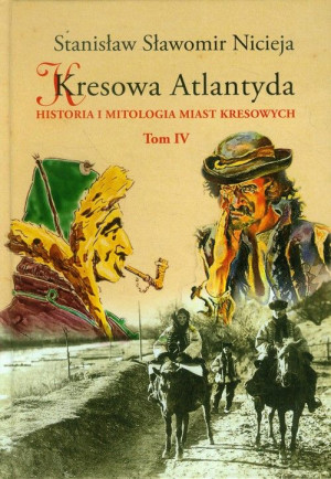 KRESOWA ATLANTYDA 4 HISTORIA I MITOLOGIA MIAST KRESOWYCH S S NICIEJA KOŁOMYJA ŻABIE DOBROMIL