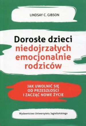 DOROSŁE DZIECI NIEDOJRZAŁYCH EMOCJONALNIE GIBSON