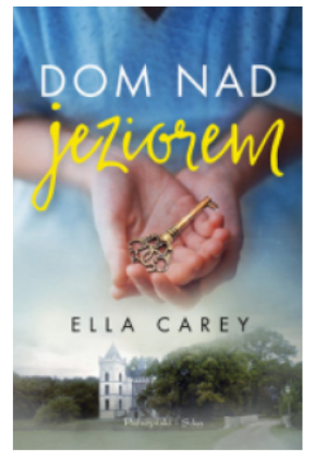 DOM NAD JEZIOREM ELLA CAREY NOWA