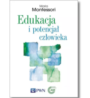 EDUKACJA I POTENCJAŁ CZŁOWIEKA MONTESSORI NOWA