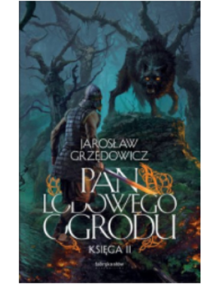 PAN LODOWEGO OGRODU KSIĘGA 2 JAROSŁAW GRZĘDOWICZ