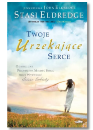 TWOJE URZEKAJĄCE SERCE STASI ELDREDGE NOWA