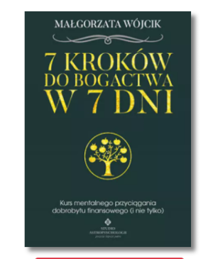 7 KROKÓW DO BOGACTWA W 7 DNI MAŁGORZATA WÓJCIK NOWA