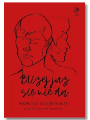 BLIŻEJ JUŻ SIĘ NIE DA STEINHOLM MONIKA NOWA