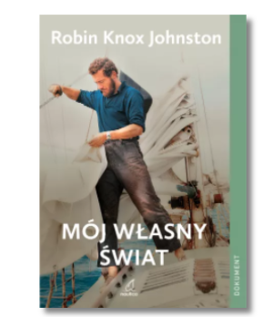 MÓJ WŁASNY ŚWIAT KNOX JOHNSTON ROBIN NOWA