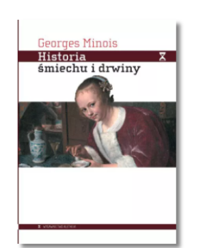 HISTORIA ŚMIECHU I DRWINY GEORGES MINOIS NOWA