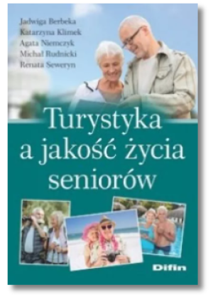 TURYSTYKA A JAKOŚĆ ŻYCIA SENIORÓW JADWIGA BEREKA NOWA