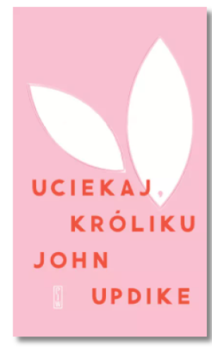 UCIEKAJ KRÓLIKU UPDIKE JOHN NOWA