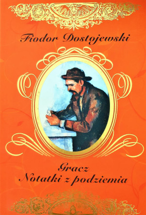 GRACZ NOTATKI Z PODZIEMIA F DOSTOJEWSKI NOWA