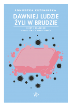 DAWNIEJ LUDZIE ŻYLI W BRUDZIE KRZEMIŃSKA NOWA