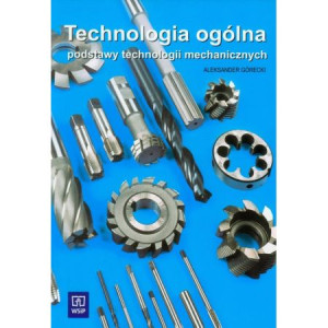 TECHNOLOGIA OGÓLNA PODSTAWY TECHNOLOGII GÓRECKI