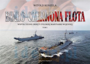 BIAŁO-CZERWONA FLOTA WSPÓŁCZESNE OKRĘTY KOSZELA