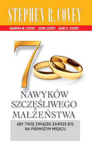 7 NAWYKÓW SZCZĘŚLIWEGO MAŁŻEŃSTWA STEPHEN R COVEY