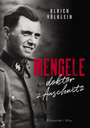 MENGELE DOKTOR Z AUSCHWITZ ULRICH VÖLKLEIN NOWA