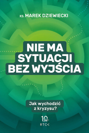 NIE MA SYTUACJI BEZ WYJŚCIA MAREK DZIEWIECKI NOWA