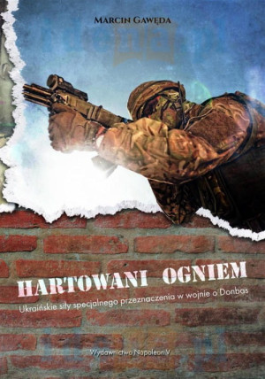 HARTOWANI OGNIEM UKRAIŃSKIE SIŁY MARCIN GAWĘDA NOWA