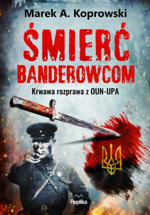 ŚMIERĆ BANDEROWCOM MAREK A KOPROWSKI NOWA