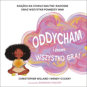 ODDYCHAM I ZNOWU WSZYSTKO GRA AGNIESZKA FRĄCZEK