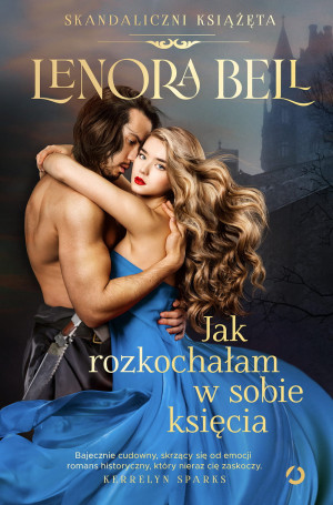 JAK ROZKOCHAŁAM W SOBIE KSIĘCIA LENORA BELL NOWA