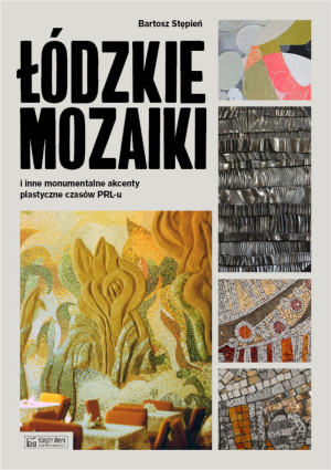 ŁÓDZKIE MOZAIKI BARTOSZ STĘPIEŃ NOWA
