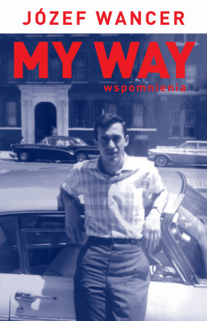 MY WAY WSPOMNIENIA WANCER JÓZEF NOWA