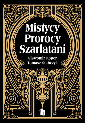 MISTYCY PROROCY SZARLATANI SŁAWOMIR KOPER NOWA