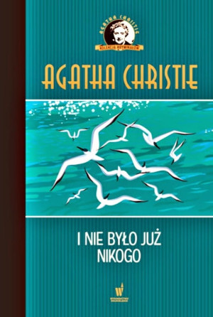 I NIE BYŁO JUŻ NIKOGO AGHATA CHRISTIE NOWA
