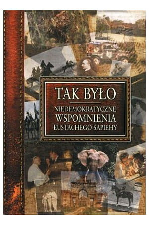 TAK BYŁO NIEDEMOKRATYCZNE WSPOMNIENIA SAPIEH
