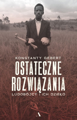 OSTATECZNE ROZWIĄZANIA KONSTANTY GEBERT NOWA