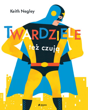 TWARDZIELE TEŻ CZUJĄ KEITH NEGLEY NOWA