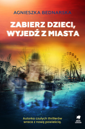 ZABIERZ DZIECI WYJEDŹ Z MIASTA BEDNARSKA NOWA