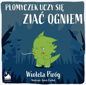 PŁOMYCZEK UCZY SIĘ ZIAĆ OGNIEM JASIEK CIEŚLAK NOWA