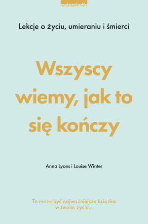 WSZYSCY WIEMY JAK TO SIĘ KOŃCZY ANNA LYONS NOWA