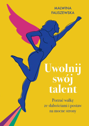 UWOLNIJ SWÓJ TALENT MALWINA FALISZEWSKA NOWA
