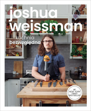 KUCHNIA BEZWZGLĘDNA JOSHUA WEISSMAN NOWA