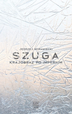 SZUGA KRAJOBRAZ PO IMPERIUM JĘDRZEJ MORAWIECKI NOWA