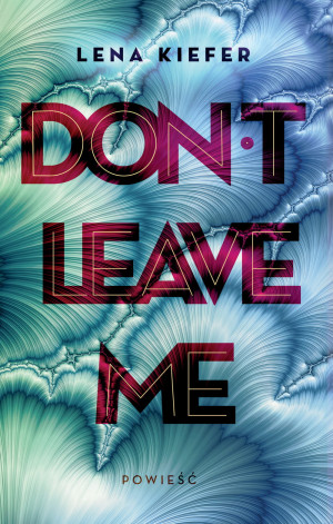 DON'T LEAVE ME LENA KIEFER NOWA