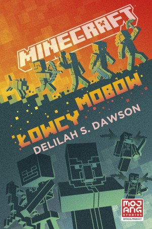 MINECRAFT ŁOWCY MOBÓW DELILAH S DAWSON NOWA