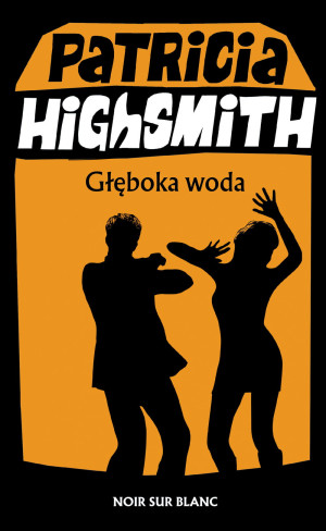 GŁĘBOKA WODA PATRICIA HIGHSMITH NOWA