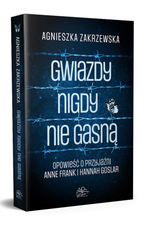 GWIAZDY NIGDY NIE GASNĄ AGNIESZKA ZAKRZEWSKA NOWA