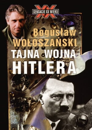 TAJNA WOJNA HITLERA BOGUSŁAW WOŁOSZAŃSKI NOWA