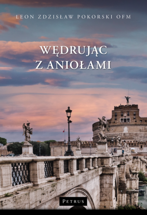 WĘDRUJĄC Z ANIOŁAMI LEON ZDZISŁAW POKORSKI NOWA