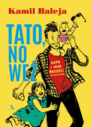 TATO NO WEŹ KUPA I INNE RADOŚCI KAMIL BALEJA NOWA