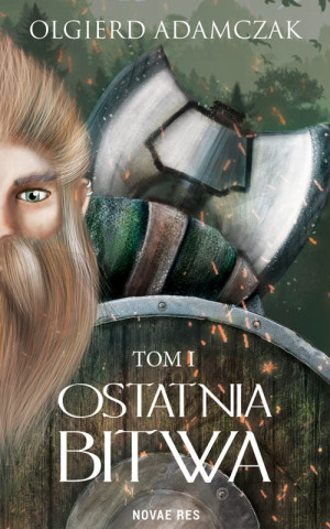 OSTATNIA BITWA TOM 1 OLGIERD ADAMCZAK NOWA