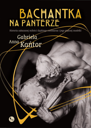 BACHANTKA NA PANTERZE GABRIELA ANNA KAŃTOR NOWA