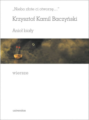 NIEBO ZŁOTE CI OTWORZĘ ANIOŁ BIAŁY K BACZYŃSKI NOWA