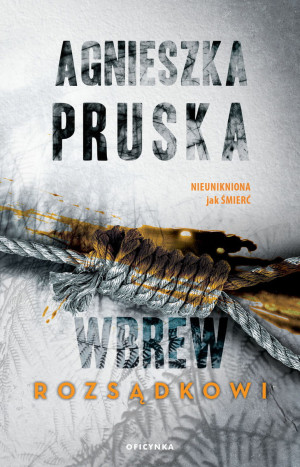 WBREW ROZSĄDKOWI AGNIESZKA PRUSKA NOWA